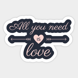 All You Need Is Love - Valentine's Day Sticker